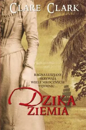 Dzika ziemia - Clare Clark - książka