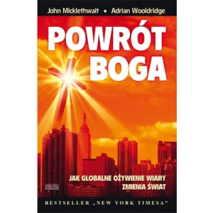 Powrót Boga. Jak Globalne Ożywienie Wiary Zmienia Świat - John Mickletwait, Adrian Wooldridge - książka