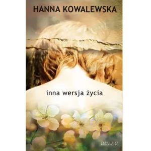 Inna wersja życia - Kowalewska Hanna - książka