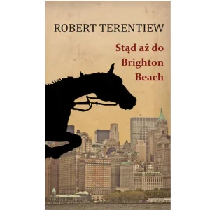 Stąd aż do Brighton Beach - Terentiew Robert - książka