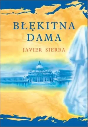 Błękitna dama - Sierra Javier, Javier Sierra - książka