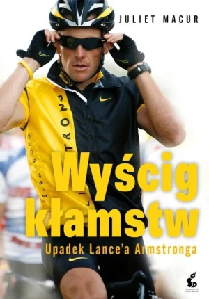Wyścig kłamstw. Upadek Lance'a Armstronga - Macur Juliet - książka