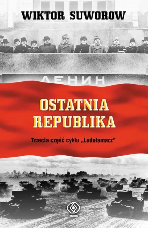 Ostatnia republika. Lodołamacz. Tom 3 - Wiktor Suworow - książka