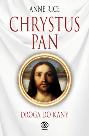 Chrystus Pan Droga do Kany - Rice Anne - książka