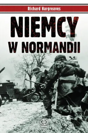 Niemcy w Normandii - Hargreaves Richard - książka