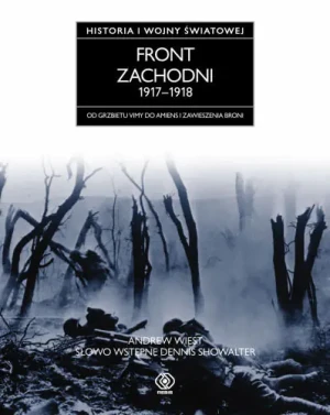 Front zachodni 1917-1918. Historia pierwszej wojny światowej - Wiest Andrew - książka