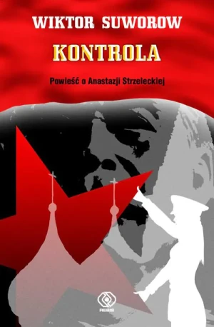 Anastazja Strzelecka. Tom 1. Kontrola - Wiktor Suworow - książka