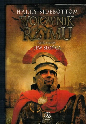 Wojownik Rzymu. Część 3. Lew słońca - Harry Sidebottom - książka