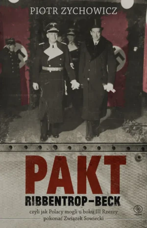 Pakt Ribbentrop-Beck TW - Zychowicz Piotr - książka