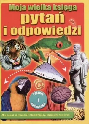 Moja wielka księga pytań i odpowiedzi - Opracowanie zbiorowe - książka