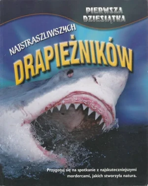 Pierwsza dziesiątka najstraszliwszych drapieżników - Anna Boradyń-Bajkowska - książka