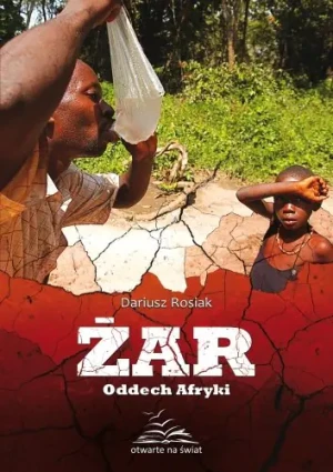 Żar Oddech Afryki - Dariusz Rosiak - książka