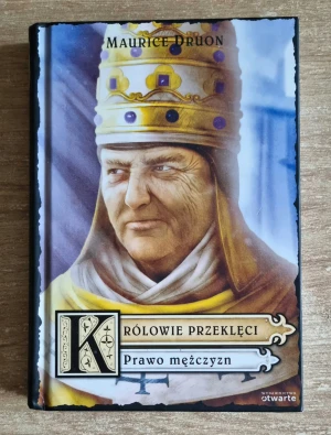 Królowie przeklęci. Tom 4. Prawo mężczyzn - Maurice Druon - książka