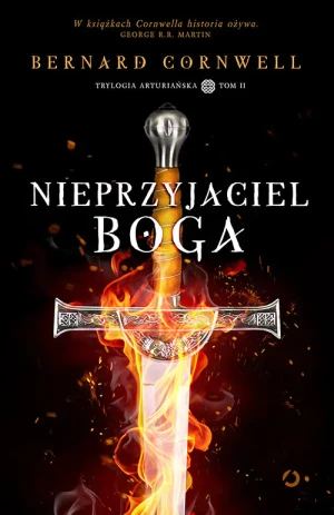 Nieprzyjaciel Boga. Trylogia arturiańska. Tom 2 - Bernard Cornwell - książka