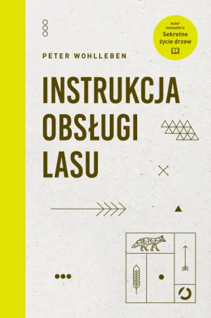 Instrukcja obsługi lasu - Peter Wohlleben - książka