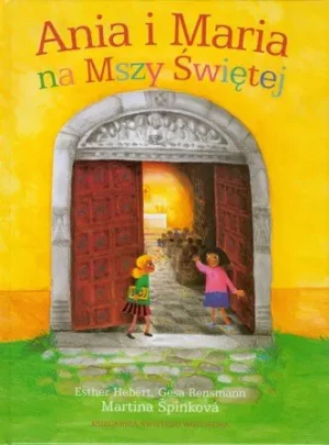 Ania i Maria na Mszy św. - Esther Hebert, Martina Spinkova - książka