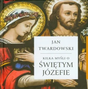 Kilka myśli o świętym Józefie - ks. Jan Twardowski - książka