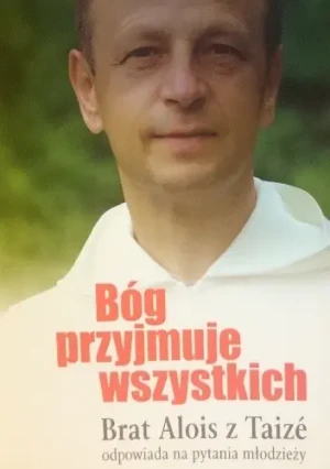 Bóg przyjmuje wszystkich - Alois z Taize - książka