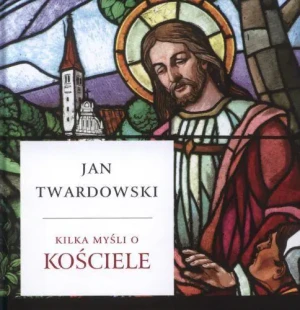 Kilka Myśli o Kościele - ks. Jan Twardowski - książka