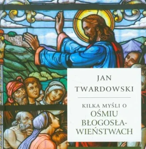 Kilka myśłi o ośmiu błogosławieństwach - Josh i Sean McDowell - książka