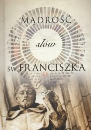 Mądrość słów św. Franciszka - praca zbiorowa - książka