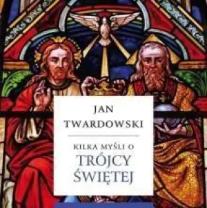 Kilka myśli o Trójcy Świętej - ks. Jan Twardowski - książka