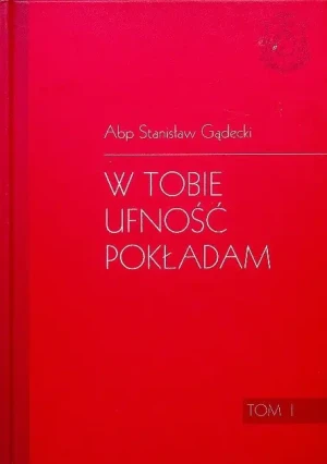 W Tobie ufność pokładam Tom 1 - Gądecki Stanisław - książka