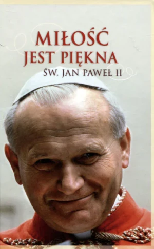 Miłość jest piękna. Św. Jan Paweł II - Jan Paweł II - książka