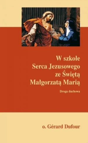 W szkole Serca Jezusowego ze Świętą Małgorzatą - o. Gerard Dufour - książka