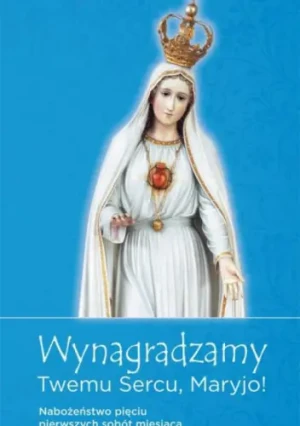 Wynagradzamy Twemu sercu, Maryjo! -  - książka