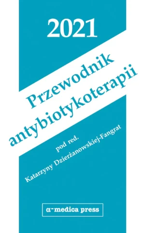 Przewodnik antybiotykoterapii 2021 - Katarzyna Dzierżanowska-Fangrat - książka