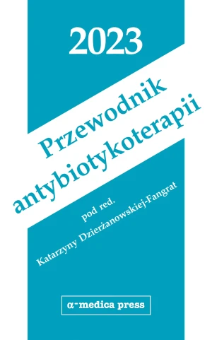 Przewodnik antybiotykoterapii 2023 - Katarzyna Dzierżanowska-Fangrat, opracowanie zbior - książka