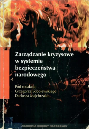 ZARZĄDZANIE KRYZYSOWE W SYSTEMIE BEZPIECZEŃSTWA NARODOWEGO - Opracowanie zbiorowe - książka