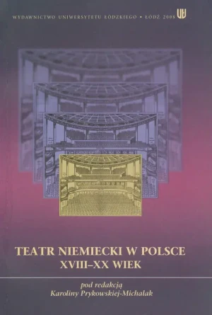 Teatr niemiecki w Polsce XVIII - XX wiek - Opracowanie zbiorowe - książka