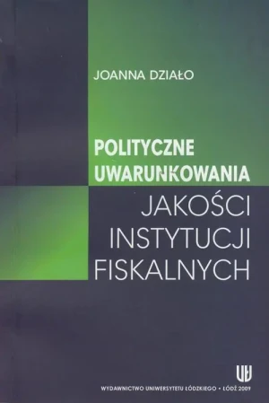 Polityczne uwarunkowania jakości instytucji fiskalnych - Konrad Szołajski - książka