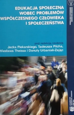 Edukacja społeczna wobec problemów współczesnego człowieka - W opisie - książka