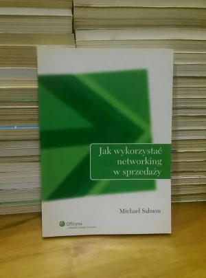 JAK WYKORZYSTAĆ NETWORKING W SPRZEDAŻY - MICHAEL SALOMON - książka