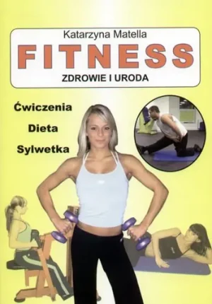 Fitness Zdrowie i uroda - Matella Katarzyna - książka