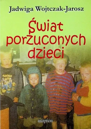 Świat porzuconych dzieci - Jadwiga Wojtczak-Jarosz - książka