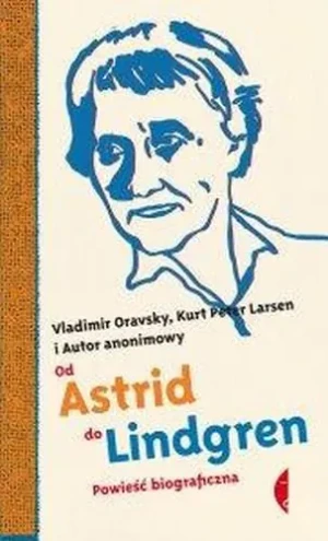 Od Astrid do Lindgren - Oravsky Vladimir,  Larsen Kurt Peter - książka