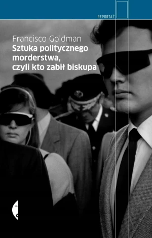 Sztuka politycznego morderstwa, czyli kto zabił biskupa - Goldman Francisco - książka