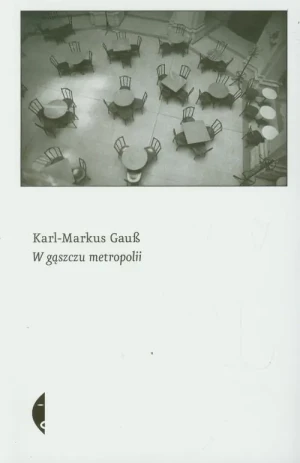 W gąszczu metropolii - Karl- Markus Gauss - książka