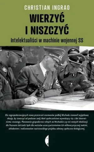 Wierzyć i niszczyć. Intelektualiści w machinie... - Christian Ingrad - książka