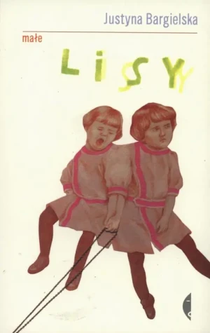 Małe lisy - Justyna Bargielska - książka