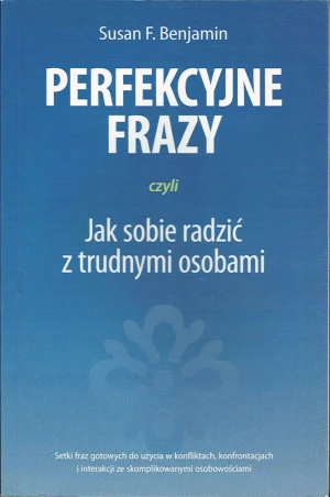 Perfekcyjne frazy czyli jak sobie radzić z trudnym - Benjamin Susan F. - książka