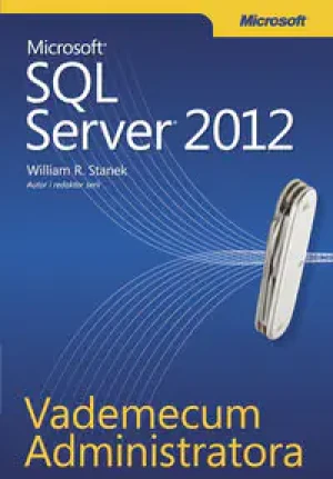Microsoft SQL Server 2012. Vademecum Admin. - William R. Stanek - książka