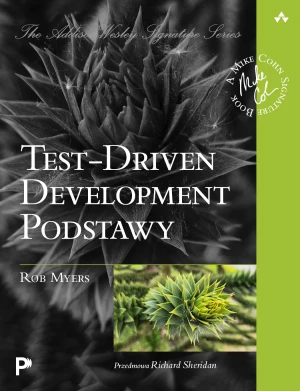 Test-Driven Development. Podstawy - Rob  Myers - książka