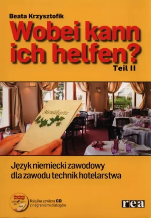 Wobei kann ich helfen. Część 2. Język niemiecki zawodowy dla zawodu technik hotelarstwa + CD - Beata Krzysztofik - książka