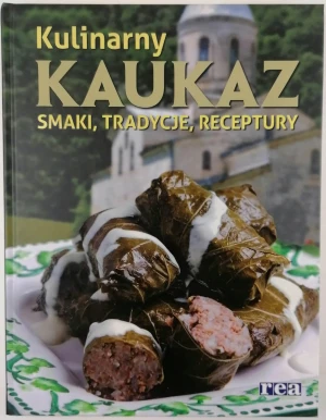 Kulinarny Kaukaz smaki tradycje receptury - Praca zbiorowa -  - Praca zbiorowa - książka