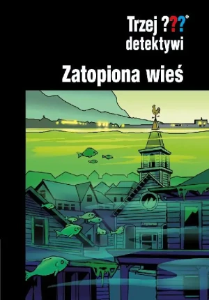 Trzej detektywi Zatopiona wieś - Marx Andre - książka
